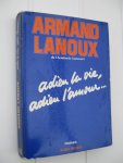 Lanoux, Armand - Adieu la vie, adieu l'amour.