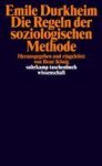 Emile Durkheim - Die Regeln der soziologischen Methode