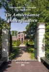 René W.Chr. Dessing - De Amsterdamse buitenplaatsen. Een vergeten stadsgeschiedenis