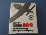 Nowarra, Heinz J. - Die 109. Gesamtentwicklung eines legendären Flugzeugs.