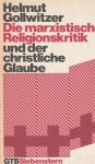 Gollwitzer, Helmut - Die marxistische Religionskritik und der christliche Glaube