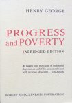 George, Henry - Progress and poverty (abridged edition); an inquiry into the cause of industrial depressions and of increase of want with increase of wealth ... The Remedy
