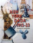 Naumann, Francis M. - New York Dada 1915-23.