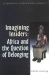 Schipper, Mineke - Imagining Insiders: Africa and the question of belonging. Literature, culture and identity.