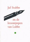 JONGE, HARM DE - Juf Stubbe en de kroontjespen van Lubbe