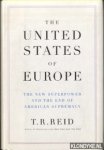 Reid, Robert - The United States Of Europe. The New Superpower and the End of American Supremacy