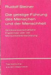 Steiner, Rudolf - Die geistige Führung des Menschen und der Menschheit. Geisteswissenschaftliche Ergebnisse über die Menschheits-Entwicklung