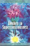 Kriyananda, Swami - Awaken to Superconsciousness / How to Use Meditation for Inner Peace, Intuitive Guidance, and Greater Awareness.