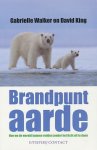 Walker, Gabrielle / King, David - Brandpunt aarde. Hoe we de wereld kunnen redden zonder het licht uit te doen.