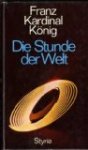 Franz Kardinal König - Die Stunde der Welt  3222106843   9783222106842
