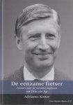 Koster, Adrianus - De eenzame fietser: Insiders over de politieke loopbaan van Dries van Agt (1971-1982)