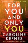 Caroline Kepnes - For You And Only You
