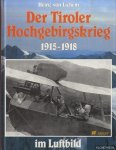 Lichem, Heinz von - Der Tiroler Hochgebirgskrieg 1915 -1918 im Luftbild. Die altösterreichische Luftwaffe