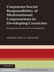 Adeyeye, Adefolake O. - Corporate Social Responsibility of Multinational Corporations in Developing Countries: Perspectives on Anti-Corruption.