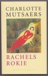 Mutsaers, Charlotte - Rachels rokje. Roman