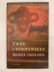 Moses Isegawa - Twee chimpansees - GESIGNEERD exemplaar