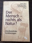 Ulrich Luke, Hubert Meisinger, Georg Souvrignier - Der Mensch - nichts als Natur? / Interdisziplinäre Annäherungen