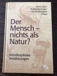 Ulrich Luke, Hubert Meisinger, Georg Souvrignier - Der Mensch - nichts als Natur? / Interdisziplinäre Annäherungen