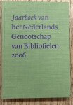 NEDERLANDS GENOOTSCHAP VAN BIBLIOFIELEN. - Jaarboek van het Nederlands Genootschap van Bibliofielen 2006 - XIV.
