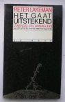 LAKEMAN, P., - Het gaat uitstekend. Zwendel en wanbeleid in het Nederlandse bedrijfsleven.