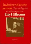 Hillesum, Etty . - In Duizend Zoete Armen . ( Nieuwe dagboekaantekeningen . ) Hillesum, Etty . - In Duizend Zoete Armen . ( Nieuwe dagboekaantekeningen . )