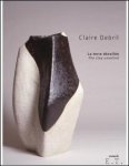 Claire Debril - CLAIRE DEBRIL La terre d voil e - The clay unveiled