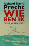 PRECHT, R.D. - Wie ben ik - en zo ja, hoeveel? Een filosofische reis. Vertaald door P. Lukkenaer.