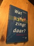 Vos, Dick de & Luc de Meersman - Wat zingt daar? Vogels herkennen aan hun zang en roep in Nederland en Vlaanderen