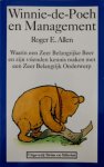 Roger E Allen illustraties: E.H. Sheppard - Winnie-de-Poeh en management Waarin een zeer belangrijke beer en zijn vrienden kennis maken met een zeer belangrijk onderwerp