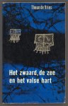 Vries, Theun de - Het zwaard, de zee en het valse hart