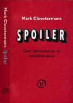 Cloostermans, Mark. - Spoiler: Over televisieseries en wereldliteratuur.