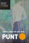 Duppen, Frédèrique van ; Rijks, Marlise ; Twyman, Michael  ; Kentgens, Maarten - Punt : pointillisme, popart, pixel