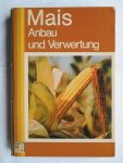 Zscheischler, J. u.a. - Mais. Anbau und Verwertung.