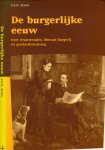 Blaas, P.B.M - De Burgelijke Eeuw: Over eeuwenden, liberale burgerij en geschiedschrijving