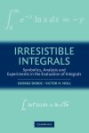 George (Xavier University of Louisiana) Boros, Victor (Tulane University Moll - Irresistible Integrals Symbolics, Analysis and Experiments in the Evaluation of Integrals