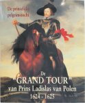 Carlos Boerjan, Koninklijk Museum Voor Schone Kunsten (Belgium) - De Grand Tour van Prins Ladislas van Polen, 1624-1625 de prinselijke pelgrimstocht