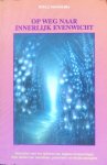 McNamara, Rita J. [MacNamara] - Op weg naar innerlijk evenwicht; instructies voor het oplossen van angsten en spanningen door middel van meridiaan-, polariteits- en vibratietherapiën