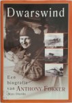 Marc Dierikx 87232 - Dwarswind Een biografie van Anthony Fokker