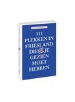 Maarten Boersema - 111 plekken in friesland die je gezien moet hebben