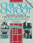 Ira J. Bach & Susan Wolfson, with a foreword by Wally Phillips - Chicago on Foot – Walking Tours of Chicago’s Architecture –
