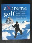 Duncan Lennard - Extreme Golf, The world’s most unusual, fantastic and bizarre courses
