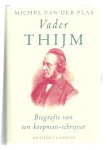 Plas, Michel van der - Vader Thijm / biografie van een koopman-schrijver
