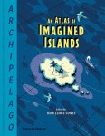 Huw Lewis-Jones - Archipelago: An Atlas of Imagined Islands An atlas of imagined islands