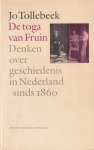 Tollebeek, Jo - De toga van Fruin. Denken over geschiedenis in Nederland sinds 1860