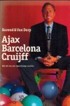 FRITS BAREND EN HENK VAN DORP - Ajax, Barcelona, Cruijff -Het ABC van een eigenzinnige maestro