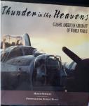 Bowman, Martin W. - Thunder in the Heavens: Classic American Aircraft of World War II