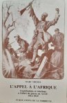 MICHEL Marc Prof. - L'appel à l'Afrique. Contributions et réactions à l'effort de guerre en A.O.F. 1914-1919