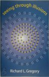 Richard Gregory - Seeing Through Illusions