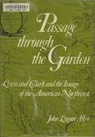 John Logan Allen . - Passage through the garden : Lewis and Clark and the image of the American Northwest. John Logan Allen . - Passage through the garden : Lewis and Clark and the image of the American Northwest.