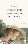 Thomas Verbogt 11058 - Hoe alles moest beginnen